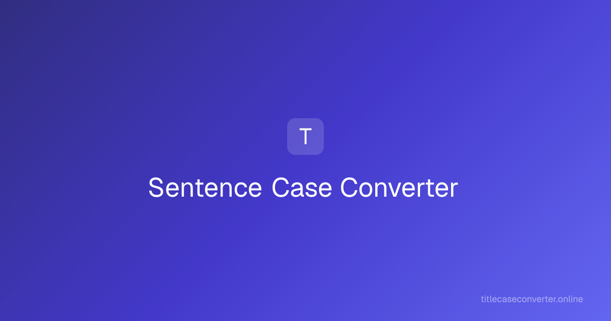 Sentence Case Converter - Free Online Tool | Title Case Converter Online